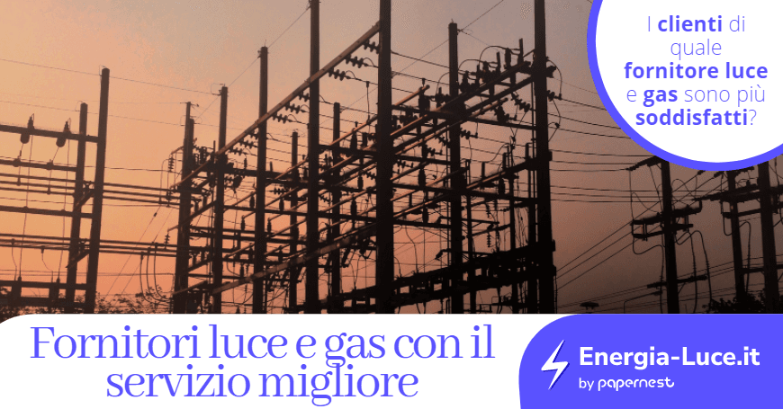 I clienti di quale fornitore luce e gas sono i più soddisfatti?