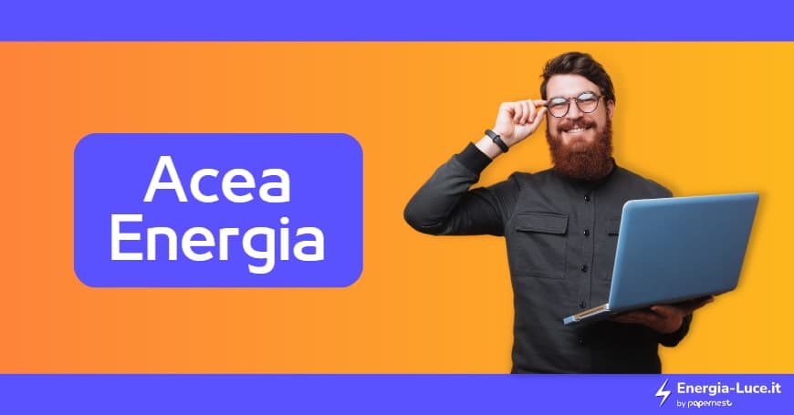 Acea Energia: recensioni, offerte, numero verde, contatti e info utili