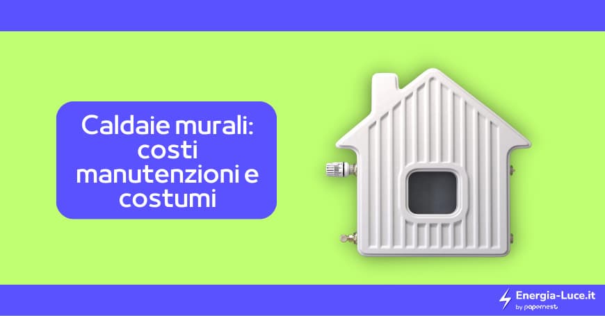 Caldaie Murali: costi, manutenzione e consumo