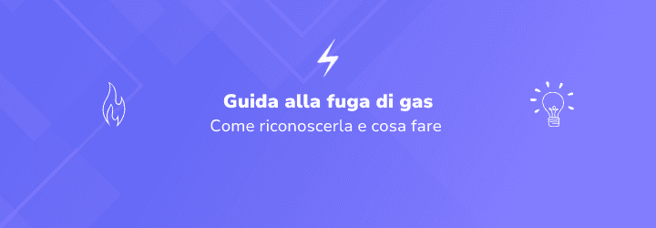 Fuga di gas: cos'è e cosa fare