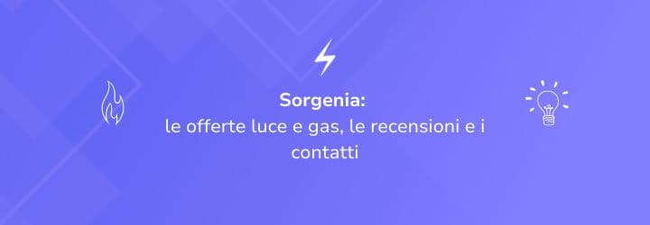 Sorgenia: le offerte luce e gas, le recensioni e i contatti