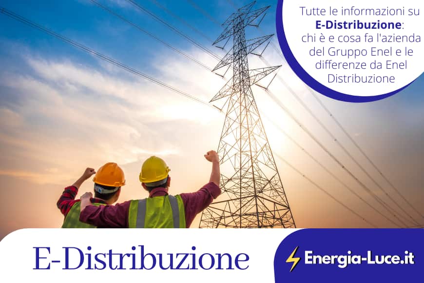 E-Distribuzione: cosa fa e cos'è l'ex Enel Distribuzione?