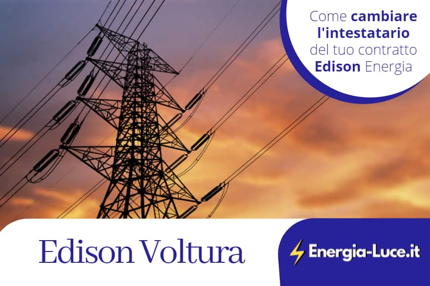 Come fare la voltura Edison? Ecco la guida