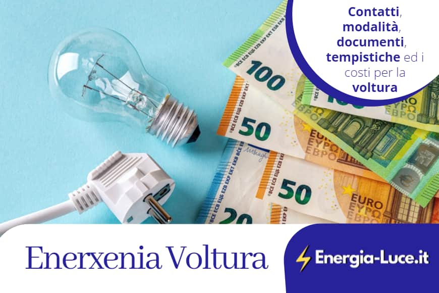 La voltura con Enerxenia: le procedure, i contatti e i costi
