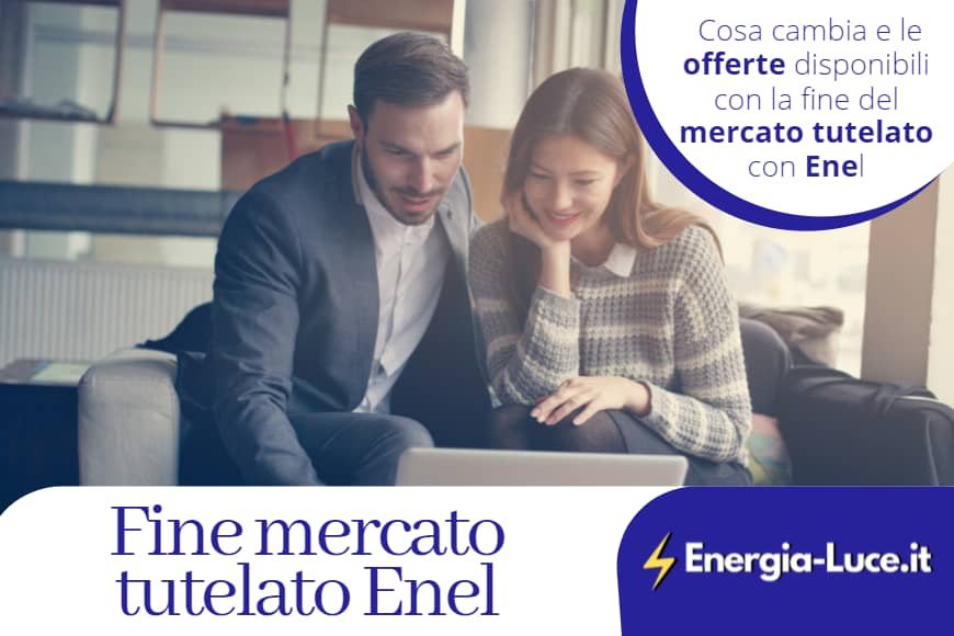 Fine mercato tutelato Enel: cosa cambierà e le offerte