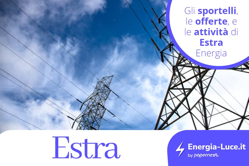 Estra: tariffe luce e gas, sportelli, area clienti e contatti
