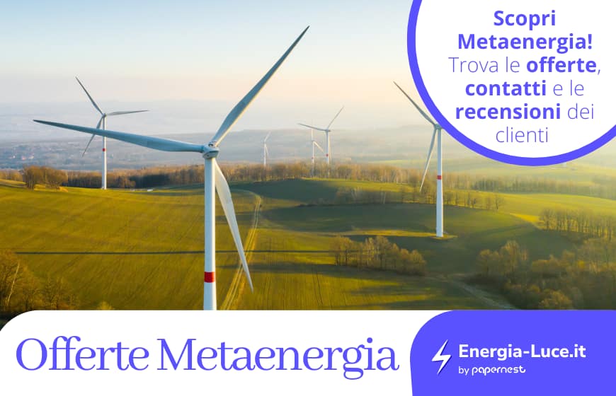 Offerte Metaenergia? Scopri le più convenienti, i contatti e le recensioni dei clienti