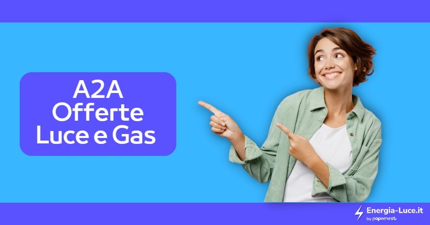 Offerte Luce e Gas di A2A Energia