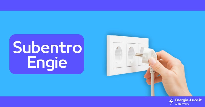 Subentro Luce e Gas con Engie: come effettuarlo?