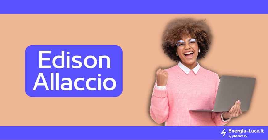 Edison Allaccio: Tempistiche e Costi per la procedura