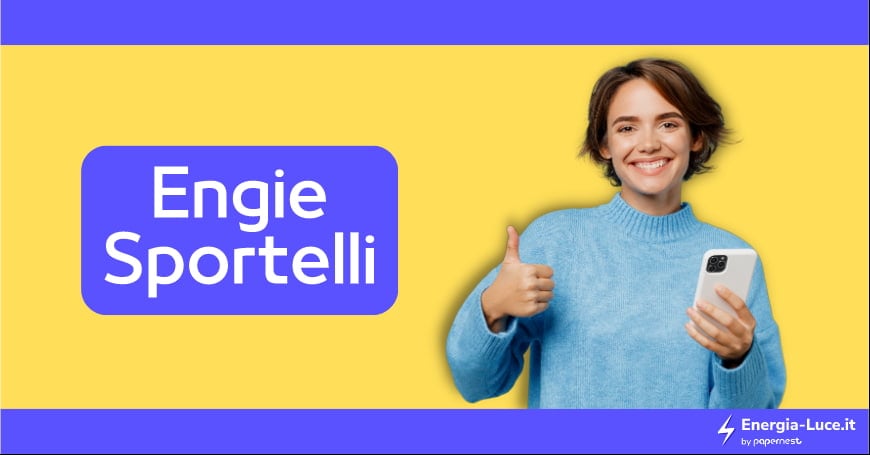 Sportelli ENGIE: l'elenco completo per trovare il più comodo!
