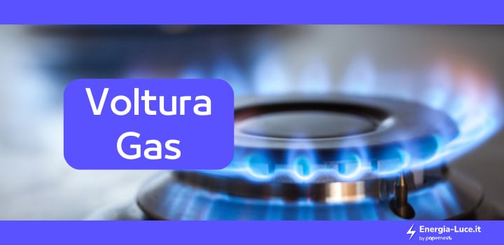 Come fare la voltura del gas? La guida completa