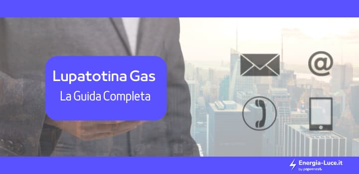 Lupatotina Gas: la guida completa su tariffe, opinioni e numero verde