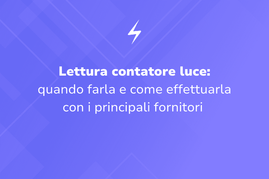 Come fare l'auto-lettura del contatore luce e come comunicarla ai principali fornitori
