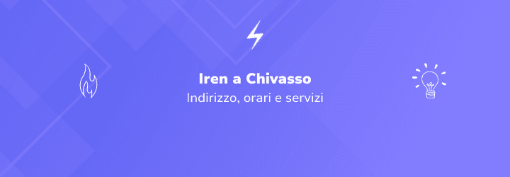 Iren a Chivasso: tutto ciò che serve per attivare luce e gas