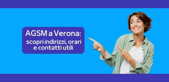 AGSM a Verona: scopri indirizzi, orari e contatti utili