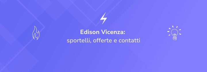 Edison Vicenza: sportelli, offerte e contatti