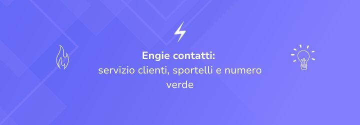 Engie contatti: servizio clienti, sportelli e numero verde