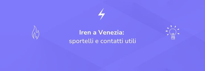 Iren a Venezia: uffici, tariffe luce e gas e contatti utili