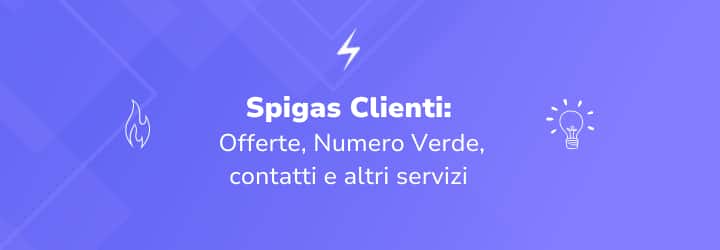 Spigas Clienti: offerte, Numero Verde, contatti e altri servizi