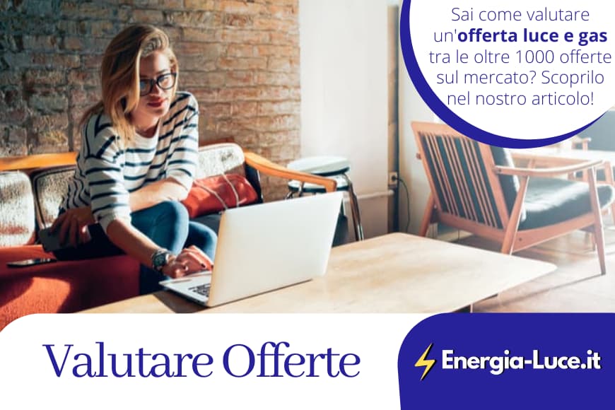 Come valutare le offerte e i fornitori luce e gas