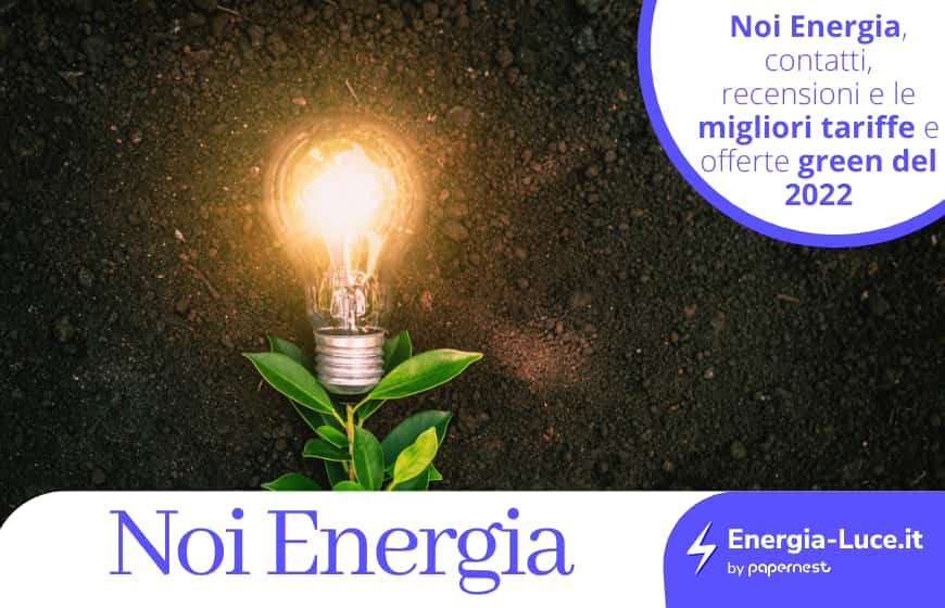 Scopri le offerte, i contatti e le opinioni di Noi Energia
