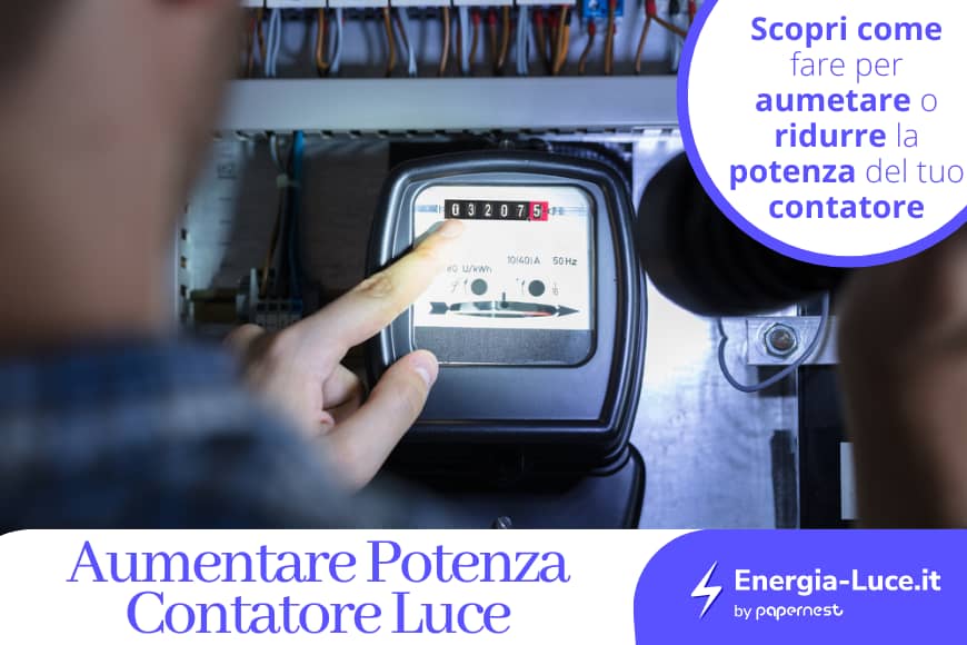 Aumento potenza contatore luce: come fare e tutti i costi