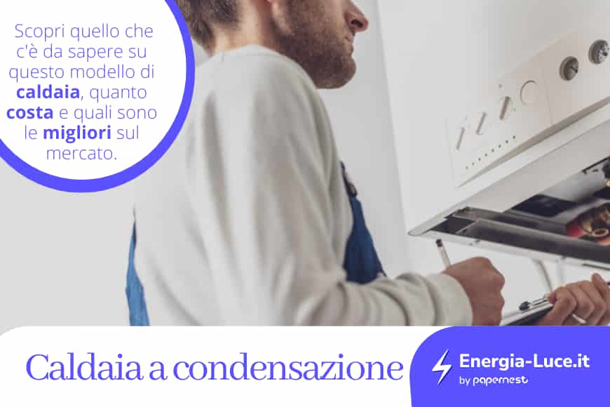 Ecco la guida completa alla Caldaia a Condensazione