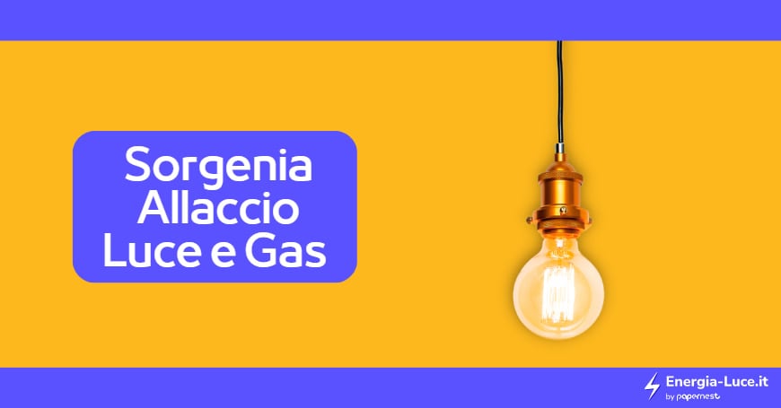 Allaccio Luce e Gas di Sorgenia: Come si richiede?