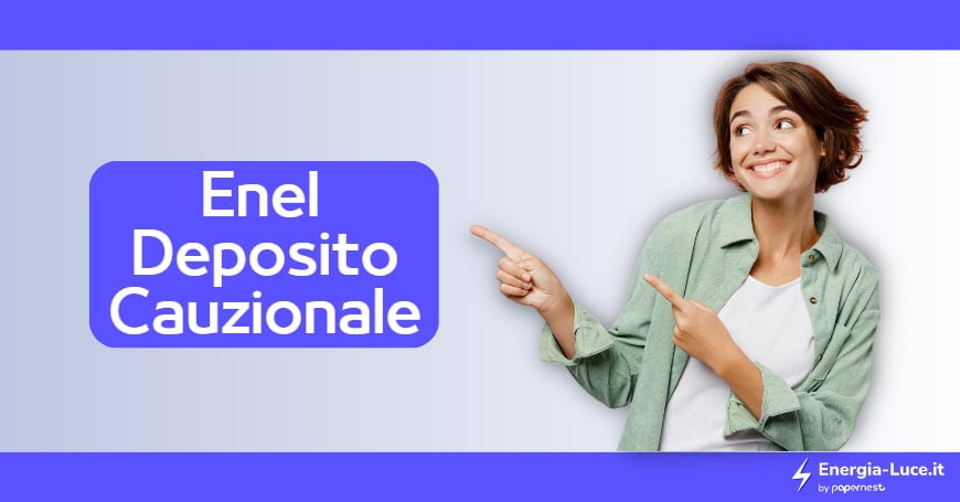 Cos'è il deposito cauzionale di ENEL e a quanto ammonta?