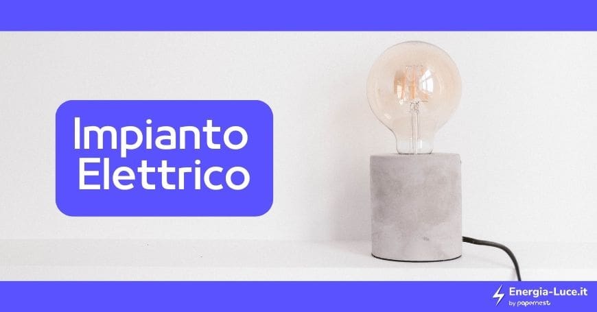 Impianto Elettrico: Cosa Bisogna Sapere?