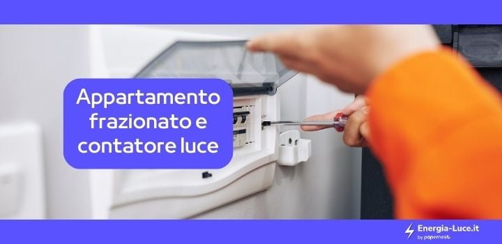 Appartamento Frazionato e Contatore Luce: la guida completa