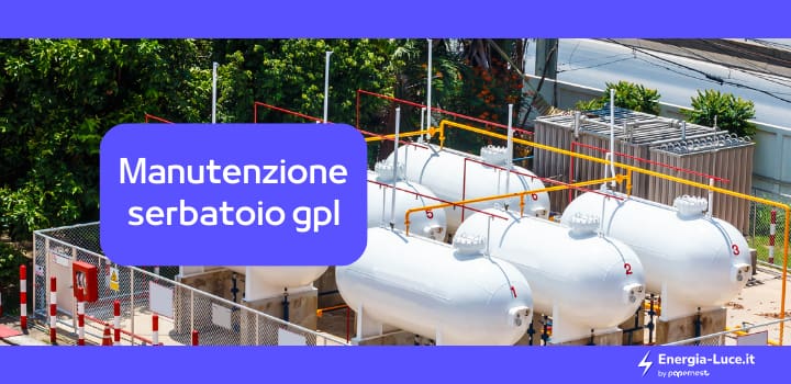 Come fare la manutenzione del serbatoio gpl di casa?