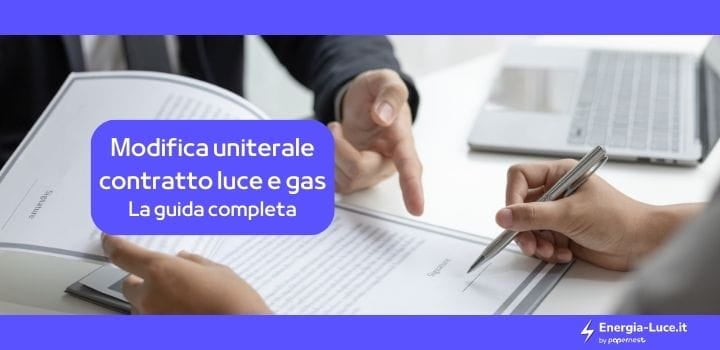 Modifica Unilaterale del Contratto Luce e Gas: la guida completa