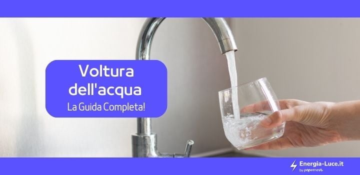Come fare la voltura dell'acqua? La guida completa