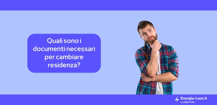 Quali sono i documenti necessari per cambiare residenza?