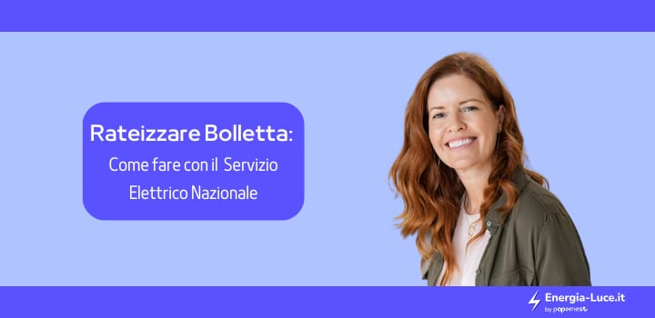 Come rateizzare la bolletta del Servizio Elettrico Nazionale?