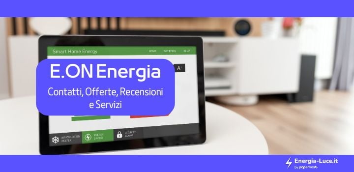 E.ON: offerte luce e gas, contatti e Servizio Clienti