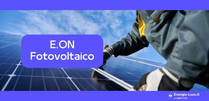 Impianto fotovoltaico di E.ON: quanto costano e come installarli