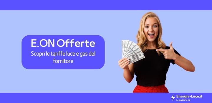 Offerte Luce e Gas di E.ON: quali sono e come attivarle