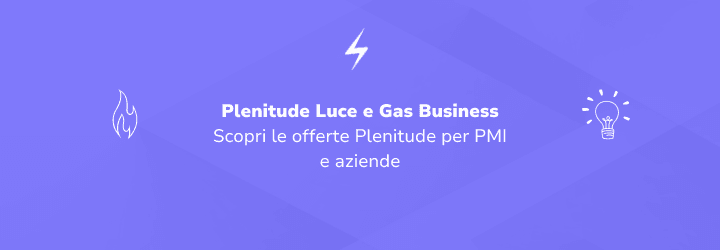 Scopri tutte le offerte luce e gas di Plenitude per PMI e Aziende