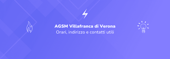 AGSM a Villafranca: orari, indirizzo e contatti utili