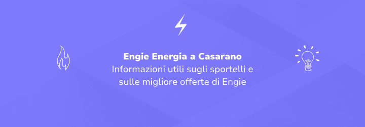 Engie a Casarano: tutto ciò che serve per attivare luce e gas