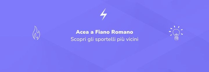 Acea a Fiano Romano: tutto ciò che serve per attivare luce e gas
