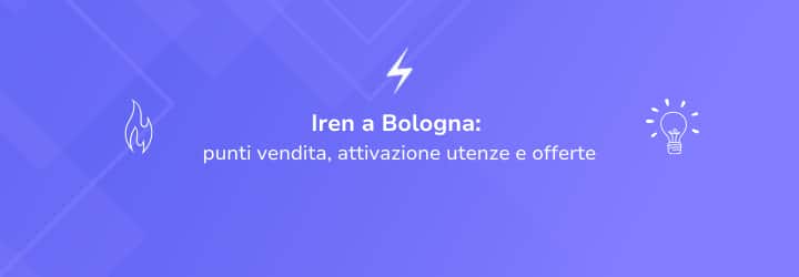 Iren a Bologna: punti vendita, attivazione utenze e offerte